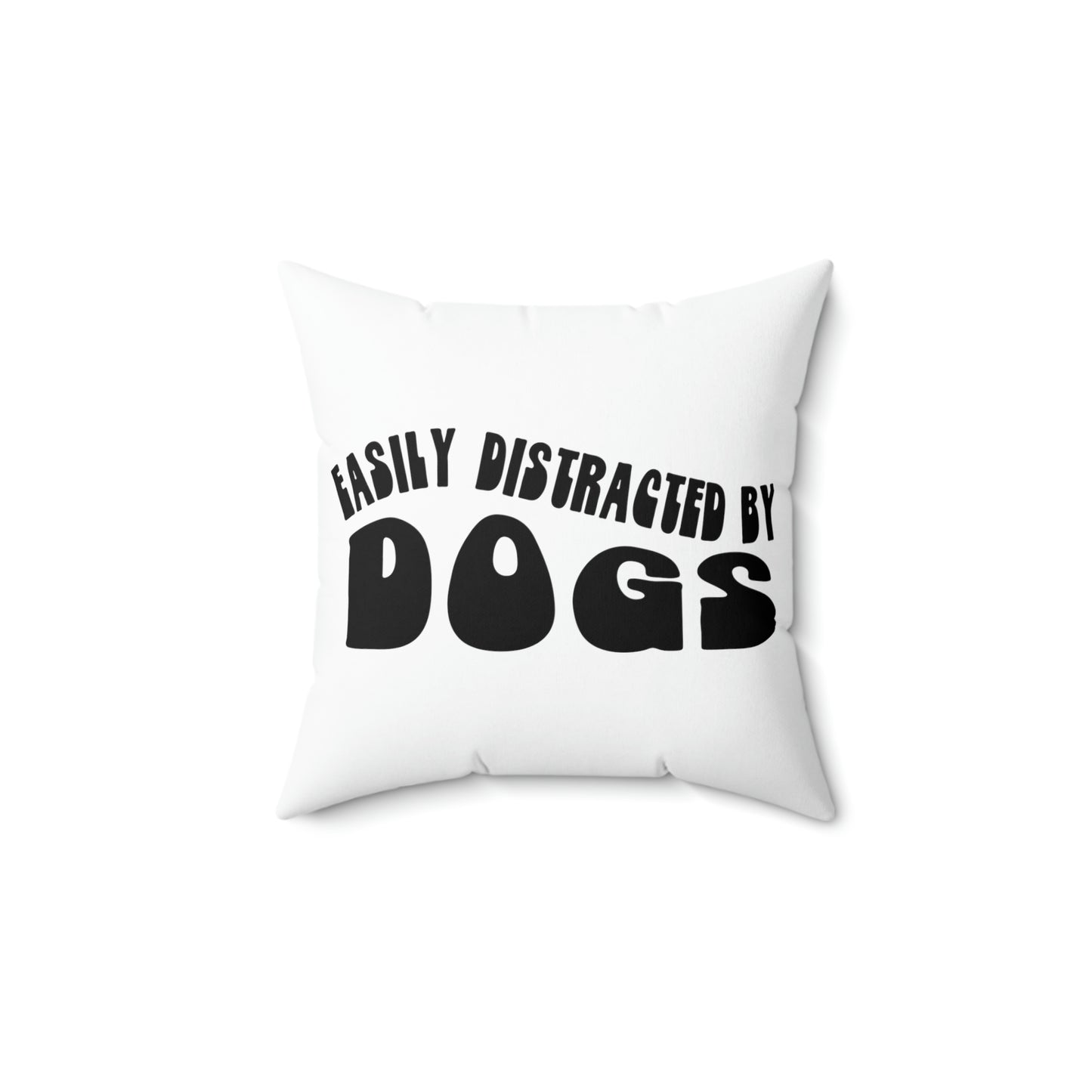 Easily Distracted By Dogs Square Pillow Design